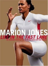 Marion Jones : Life in the Fast Lane - An Illustrated Autobiography