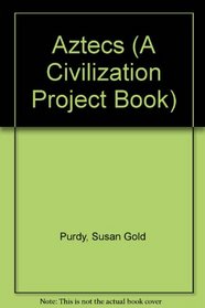 Aztecs (Civilization Project Book)