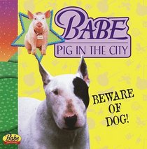 Babe Pig in the City: Beware of Dog!