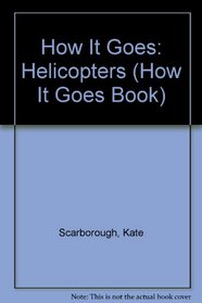 How It Goes: Helicopters (How It Goes Book)
