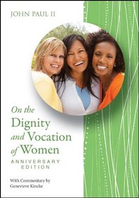 On the Dignity and Vocation of Women Anniversary Edition: Mulieris Dignitatem