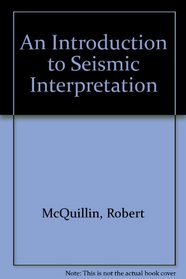 An Introduction to Seismic Interpretation: Reflection Seismics in Petroleum Exploration