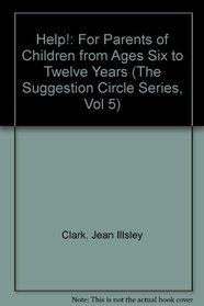 Help!: For Parents of Children from Ages Six to Twelve Years (The Suggestion Circle Series, Vol 5)