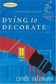 Dying to Decorate (Friday Afternoon Club, Bk 1) (Motherhood Club)