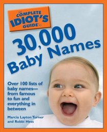 The Complete Idiot's Guide to 30,000 Baby Names (Complete Idiot's Guide to)