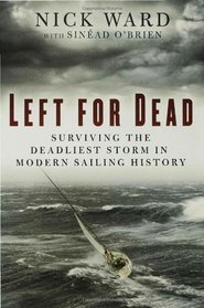 Left for Dead: The Untold Story of the Greatest Disaster in Modern Sailing History