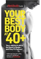 A Mens Health Guide Your Best Body At 40+
