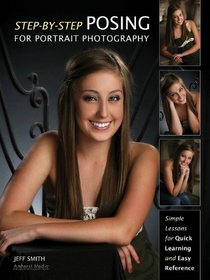 Step-by-Step Posing for Portrait Photography: Simple Lessons for Quick Learning and Reference