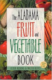 The Alabama Fruit  Vegetable Book (Southern Fruit and Vegetable Books)