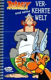 Asterix und seine verkehrte Welt.
