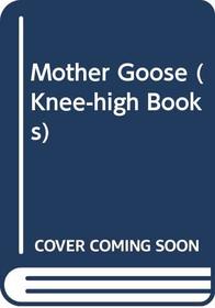 Mother Goose (Knee-high Books)