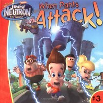 When Pants Attack! (Adventures of Jimmy Neutron, Boy Genius, Bk 3)