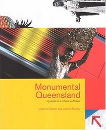 Monumental Queensland: Signposts On A Cultural Landscape