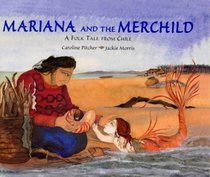 Mariana and the Merchild: A Folk Tale from Chile --2000 publication.