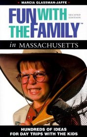 Fun with the Family in Massachusetts: Hundreds of Ideas for Day Trips with the Kids