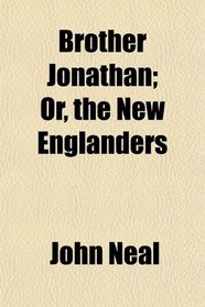 Brother Jonathan; Or, the New Englanders