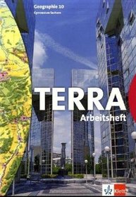 TERRA. Geographie fr Sachsen. 10. Schuljahr. Arbeitsheft. Gymnasium. Neubearbeitung
