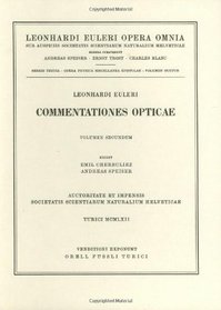 Commentationes opticae 2nd part (Leonhard Euler, Opera Omnia / Opera physica, Miscellanea) (French Edition) (Vol 6)