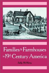 Families and Farmhouses in Nineteenth-Century America: Vernacular Design and Social Change