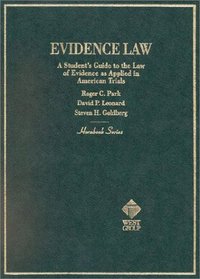 Evidence Law: A Student's Guide to the Law of Evidence As Applied to American Trials (Hornbook Series Student Edition)
