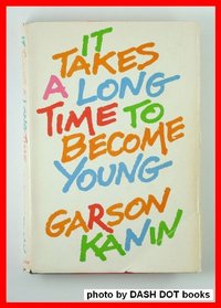 It Takes a Long Time to Become Young: An Entertainment in the Form of a Declaration of War on the Mindless Youth Cult That Has Our Time in Its Grip .