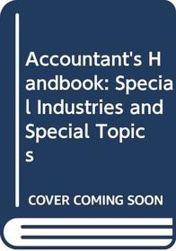 Accountant's Handbook: Special Industries and Special Topics (Accountants' Handbook Vol. 2)