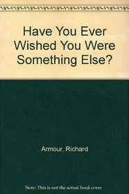Have You Ever Wished You Were Something Else? (Easy Reading Picture Books)