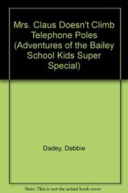 Mrs. Claus Doesn't Climb Telephone Poles (Adventures of the Bailey School Kids Super Special (Library))
