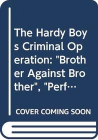 Brother Against Brother/The Perfect Getaway/The Borgia Dagger (The Hardy Boys Casefiles 11-13)