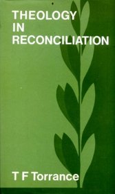 Theology in reconciliation: Essays towards Evangelical and Catholic unity in East and West