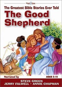 The Good Shepherd: The Greatest Bible Stories Ever Told (Word & Song, the Greatest Bible Stories Ever Told)