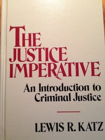 The justice imperative: An introduction to criminal justice (Criminal justice studies)