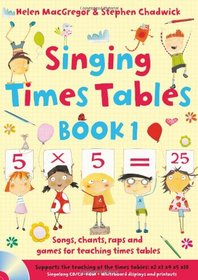 Singing Times Tables Book 1: Book 1: Songs, Raps and Games for Teaching the Times Tables (Singing Subjects)