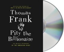 Pity the Billionaire: The Unexpected Resurgence of the American Right