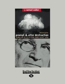 Prompt and Utter Destruction (EasyRead Large Edition): Truman and the use of Atomic Bombs against Japan