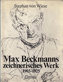 Max Beckmanns zeichnerisches Werk 1903-1925 (German Edition)