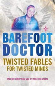 Twisted Fables for Twisted Minds (Barefoot Doctor)