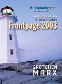 Exploring: Getting Started with Microsoft FrontPage 2003 (Grauer Exploring Office 2003 Series)