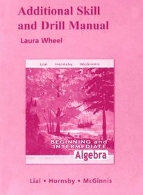 Additional Skill and Drill Manual for Beginning and Intermediate Algebra