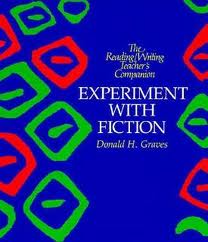 Experiment with Fiction (The Reading/Writing Teacher's Companion)