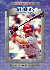 Ivan Rodriguez: Armed and Dangerous (Sports Stars)