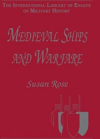 Medieval Ships and Warfare (The International Library of Essays on Military History)