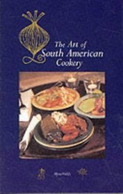 The Art of South American Cookery (Hippocrene International Cookbook Series)