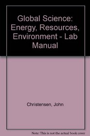 Global Science: Energy, Resources, Environment - Lab Manual