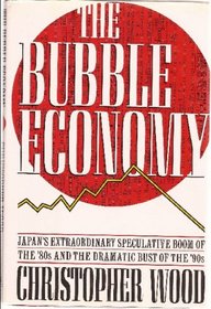 The Bubble Economy: Japan's Extraordinary Speculative Boom of the '80s and the Dramatic Bust of the '90s