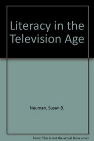 Literacy in the Television Age (Communication and information science)