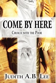 Come by Here: Church with the Poor