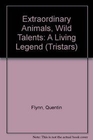 Extraordinary Animals, Wild Talents: A Living Legend (Tristars)