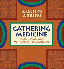 Gathering Medicine: Stories, Songs, and Methods for Soul Retrieval (Audio CD) (Unabridged)