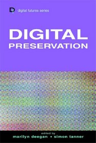 Digital Preservation (Digital Futures Series) (Digital Futures Series)
